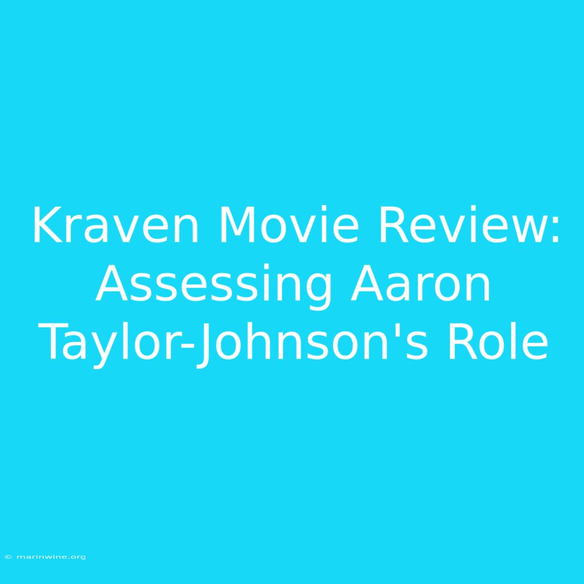 Kraven Movie Review: Assessing Aaron Taylor-Johnson's Role