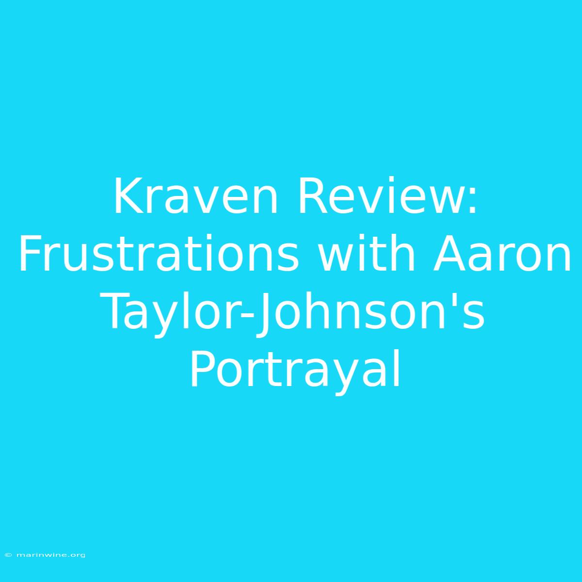 Kraven Review: Frustrations With Aaron Taylor-Johnson's Portrayal