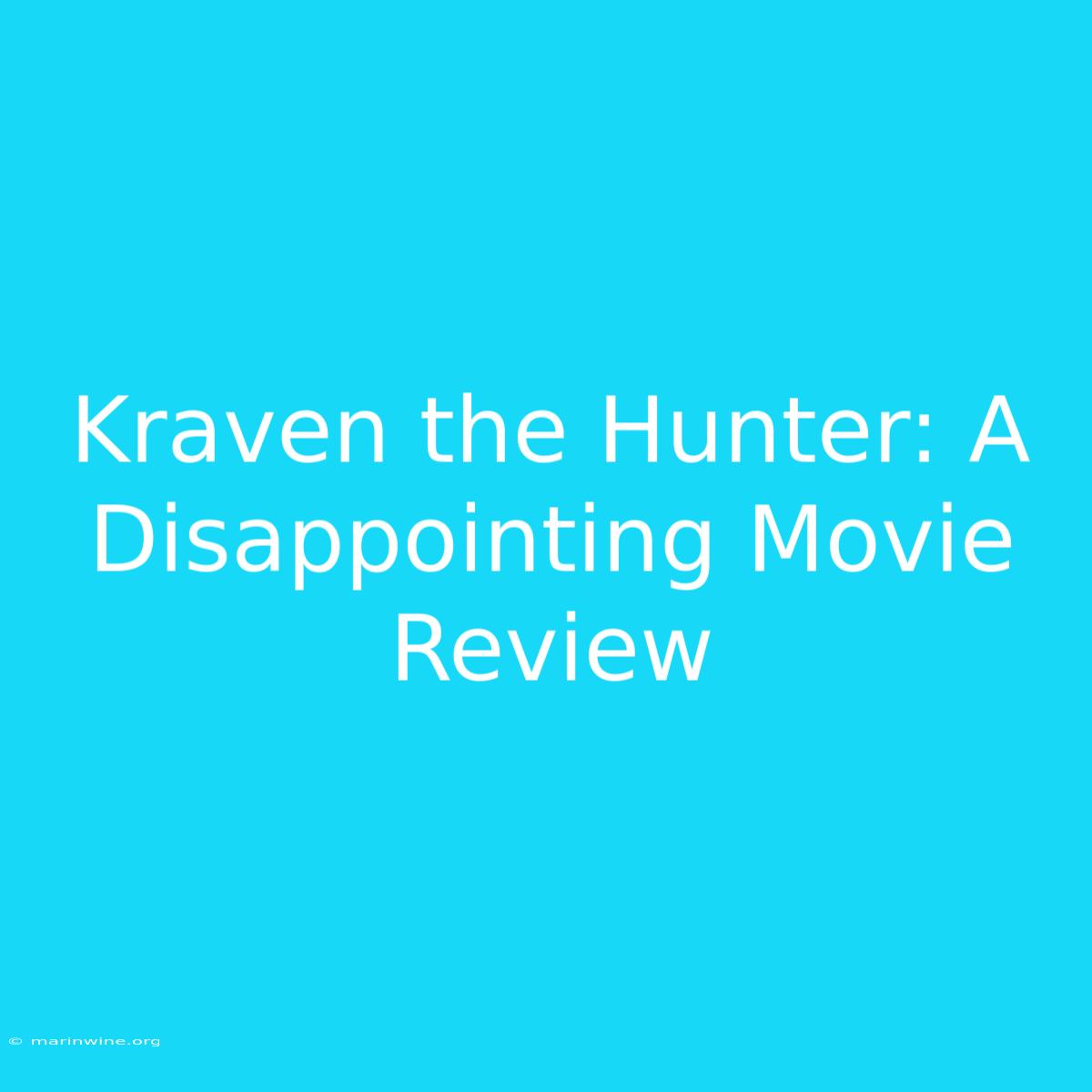 Kraven The Hunter: A Disappointing Movie Review