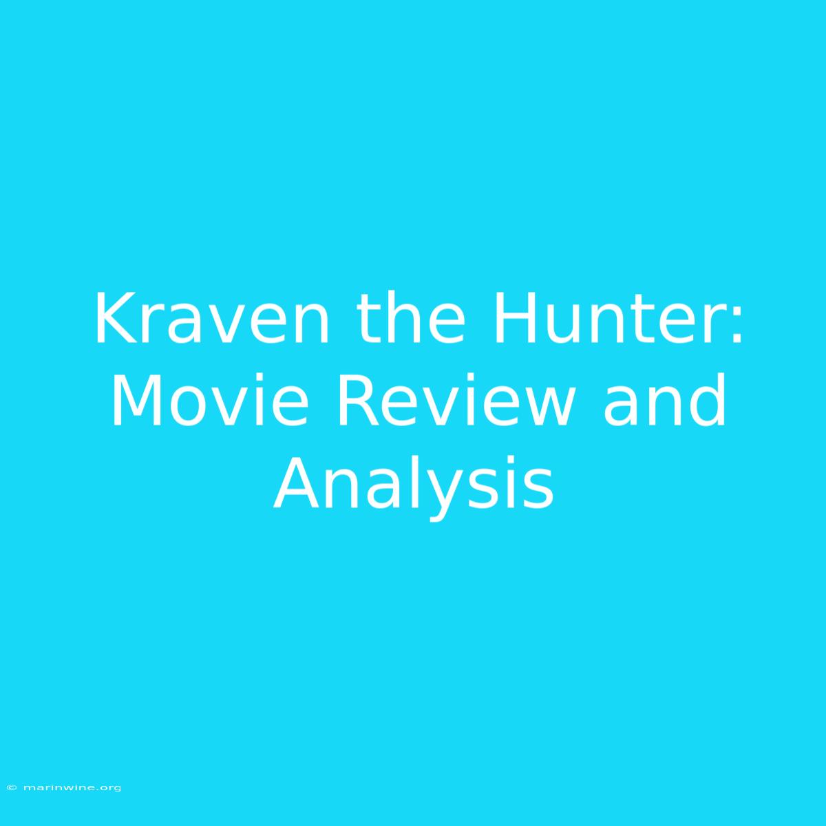 Kraven The Hunter: Movie Review And Analysis