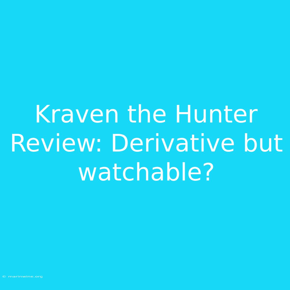 Kraven The Hunter Review: Derivative But Watchable?