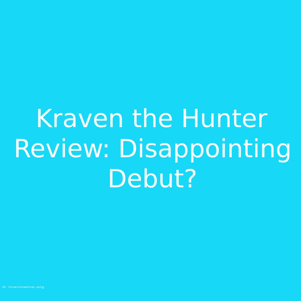 Kraven The Hunter Review: Disappointing Debut?