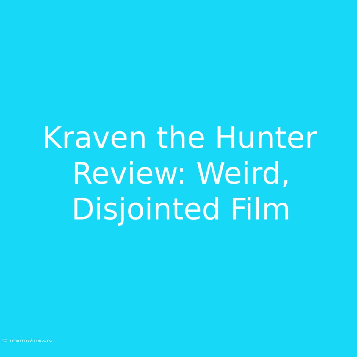 Kraven The Hunter Review: Weird, Disjointed Film