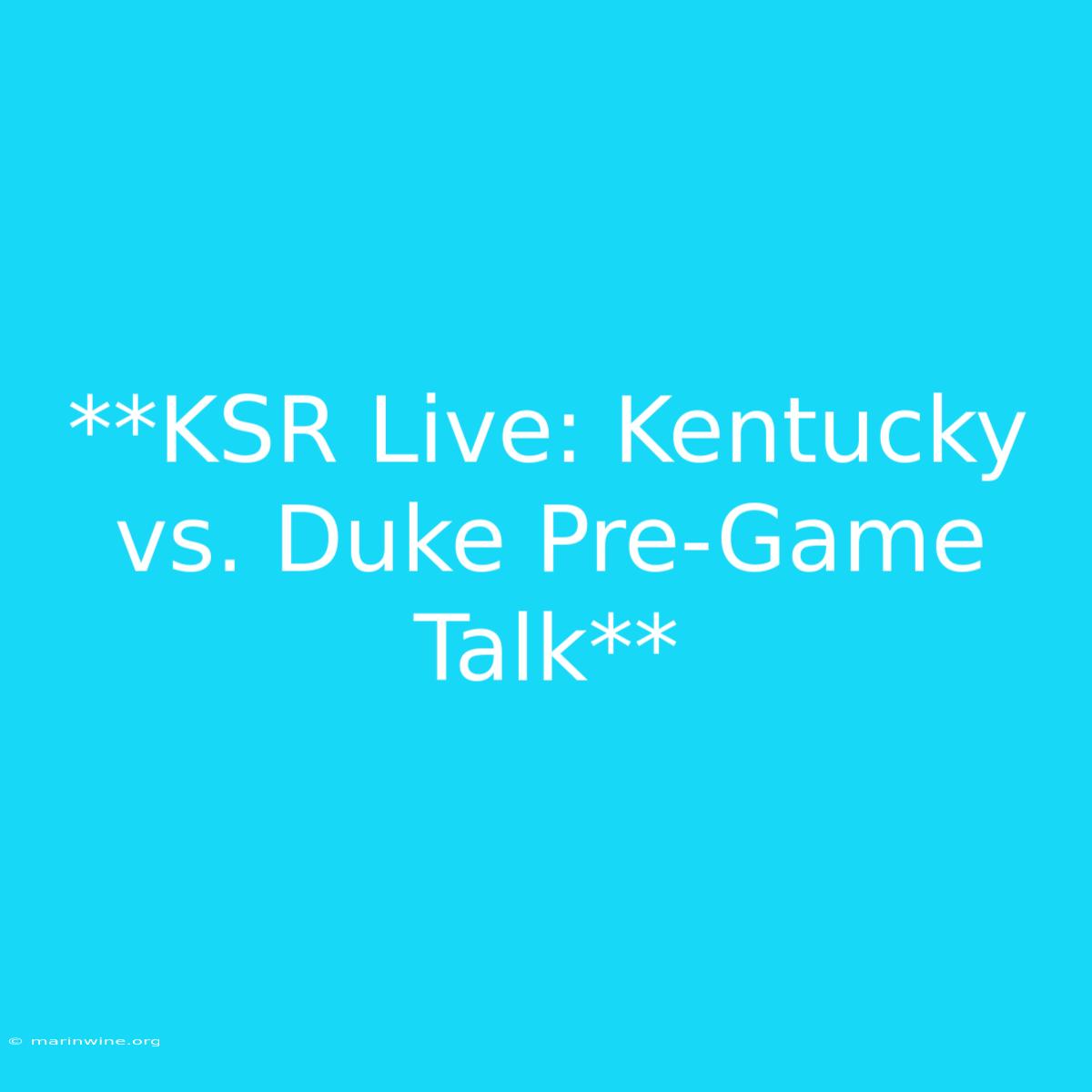 **KSR Live: Kentucky Vs. Duke Pre-Game Talk**