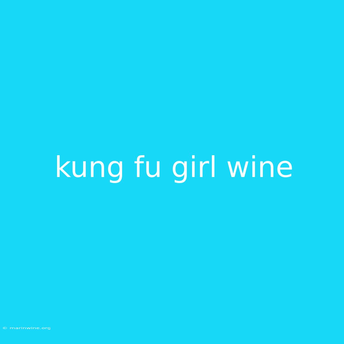 Kung Fu Girl Wine