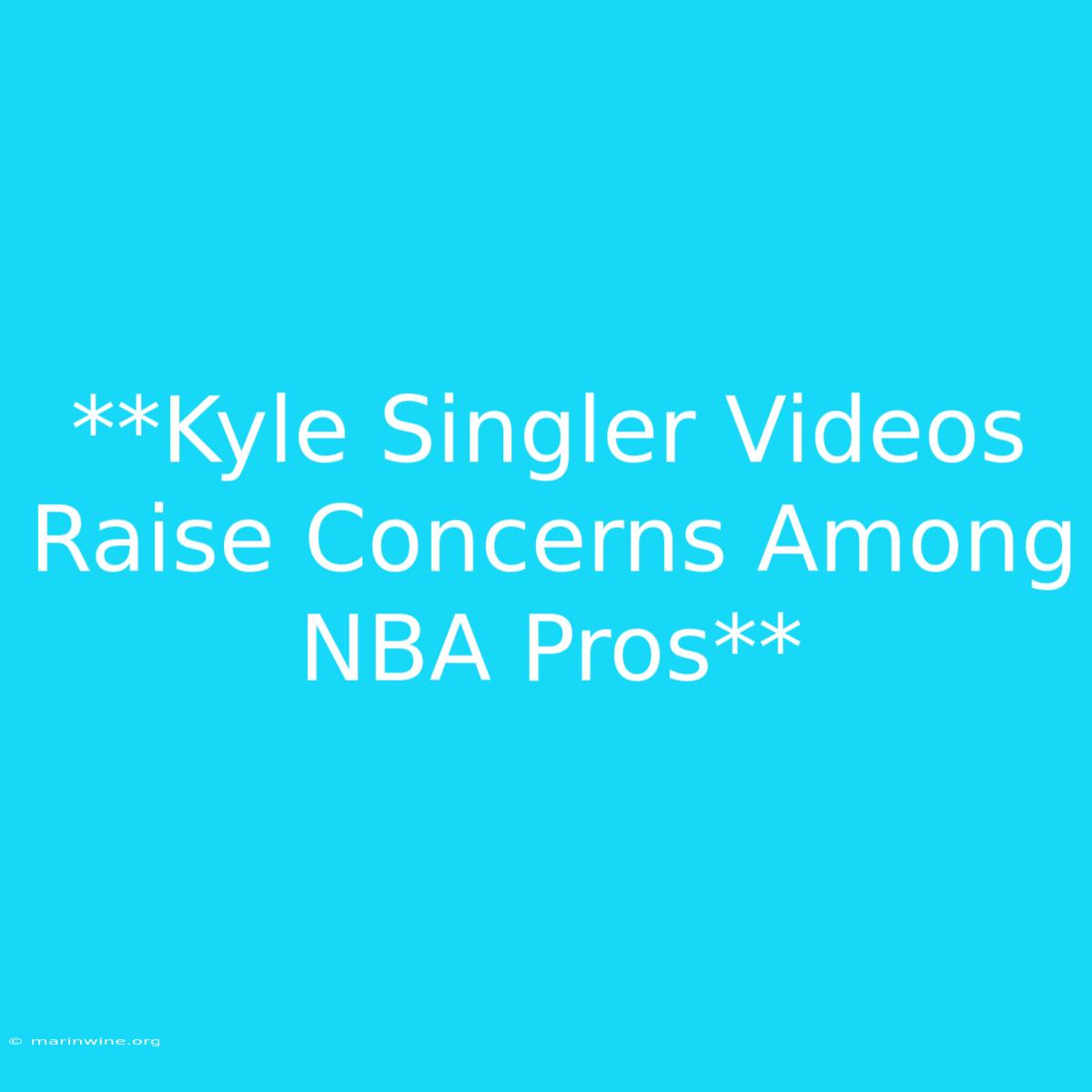 **Kyle Singler Videos Raise Concerns Among NBA Pros** 