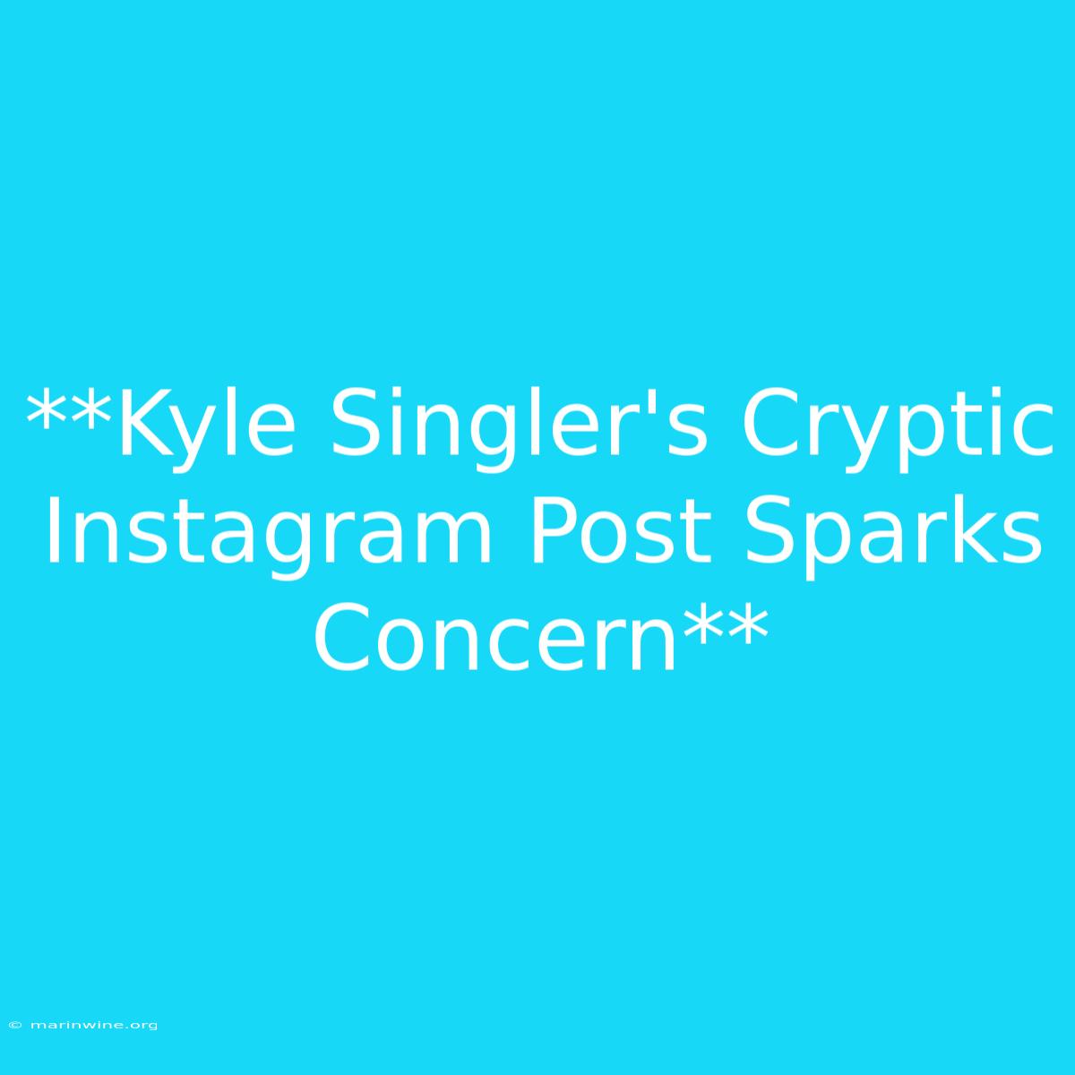 **Kyle Singler's Cryptic Instagram Post Sparks Concern**