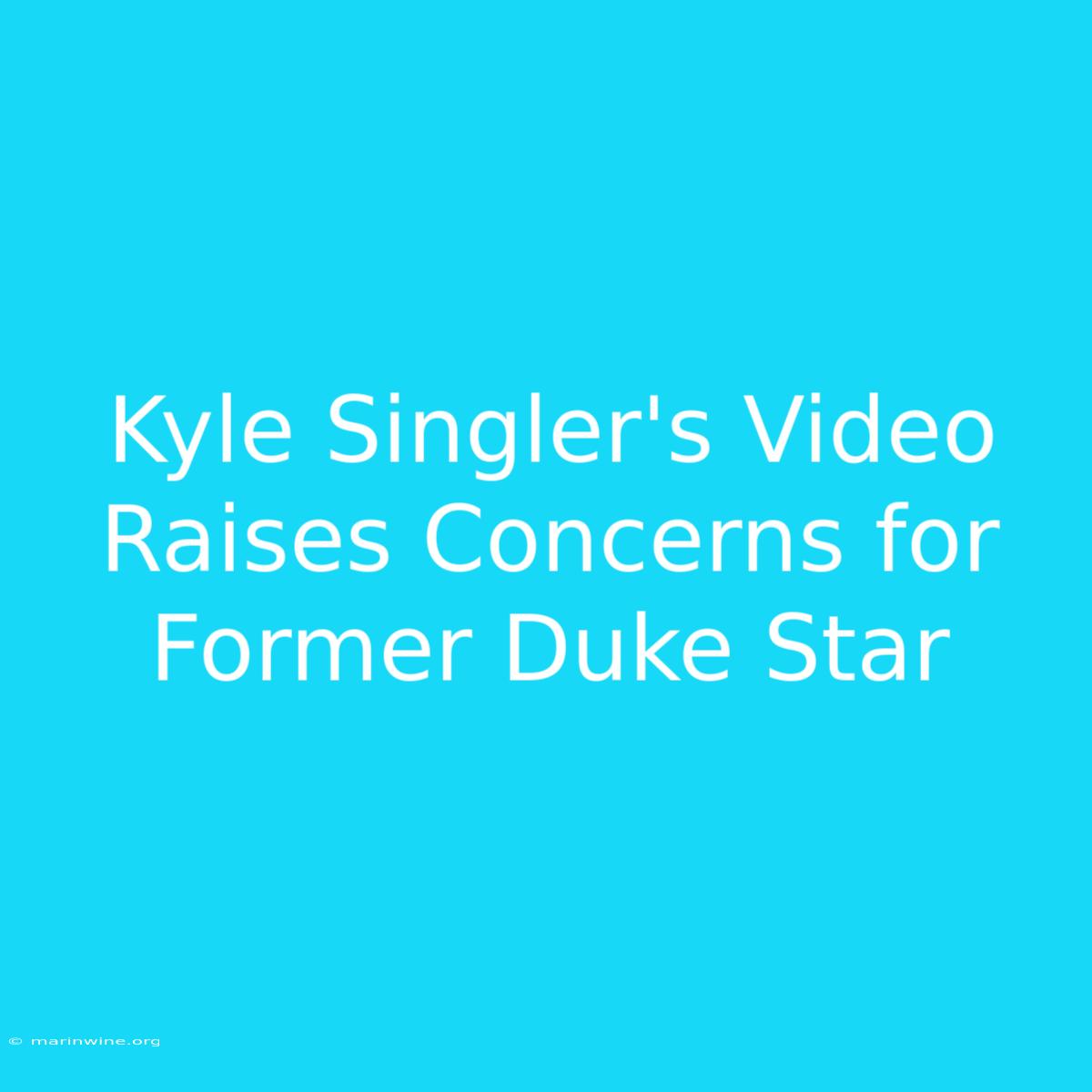 Kyle Singler's Video Raises Concerns For Former Duke Star 