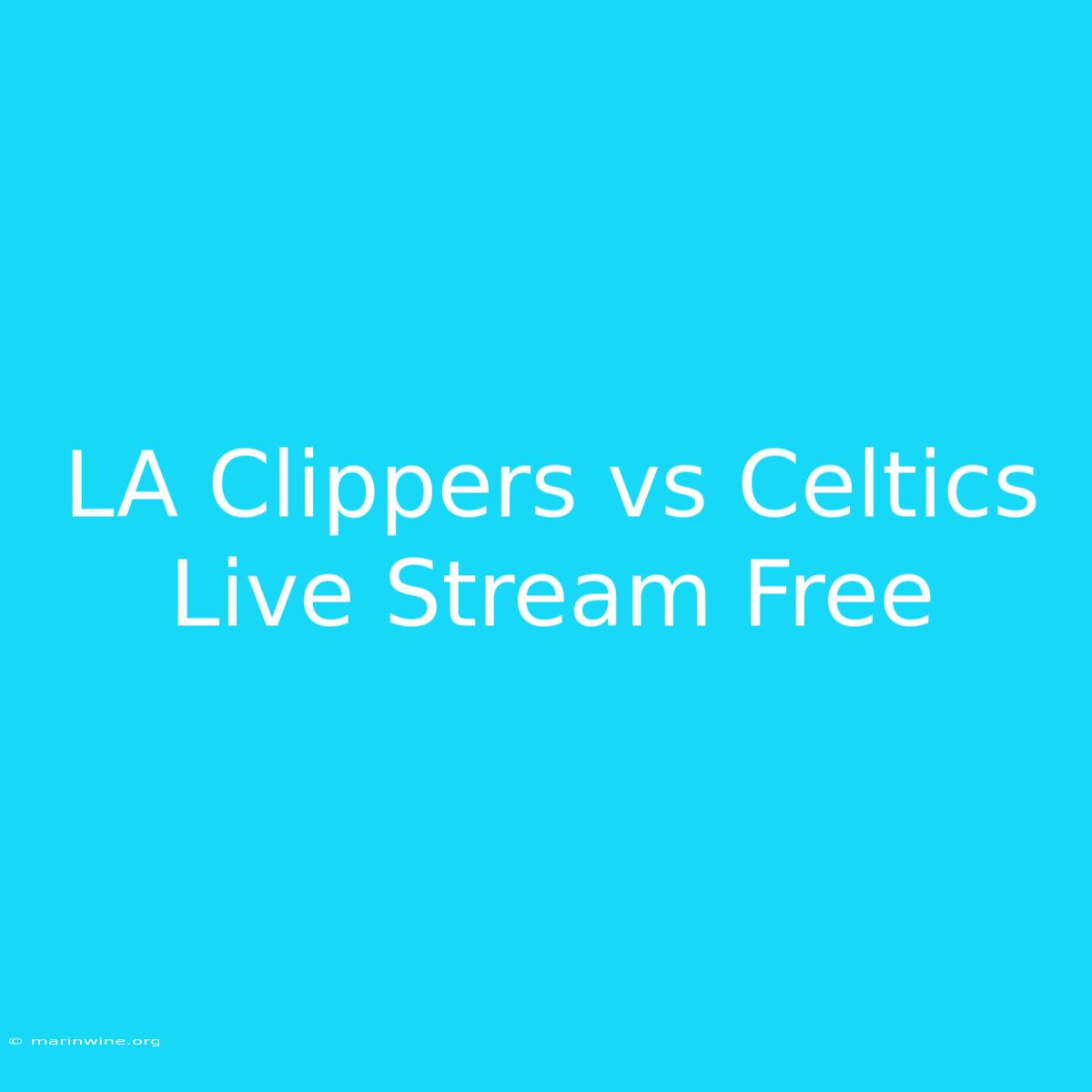 LA Clippers Vs Celtics Live Stream Free