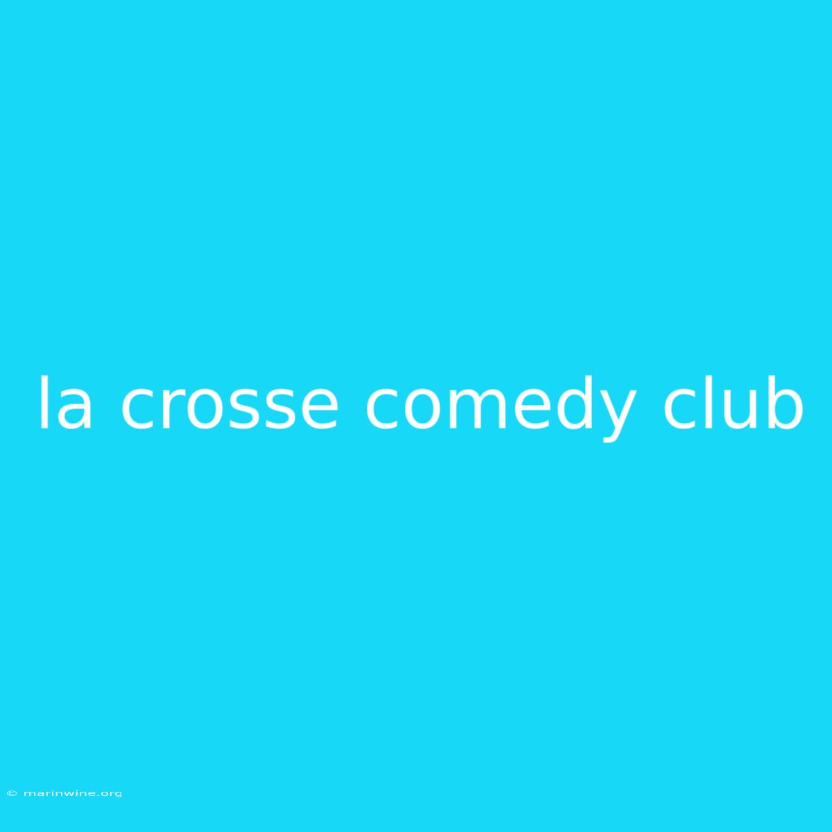 La Crosse Comedy Club