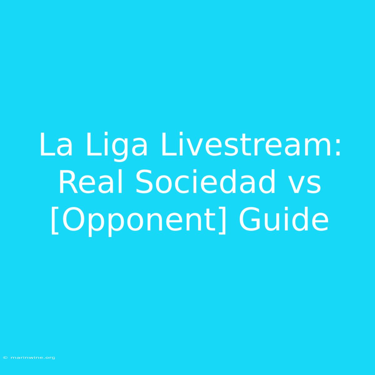 La Liga Livestream: Real Sociedad Vs [Opponent] Guide