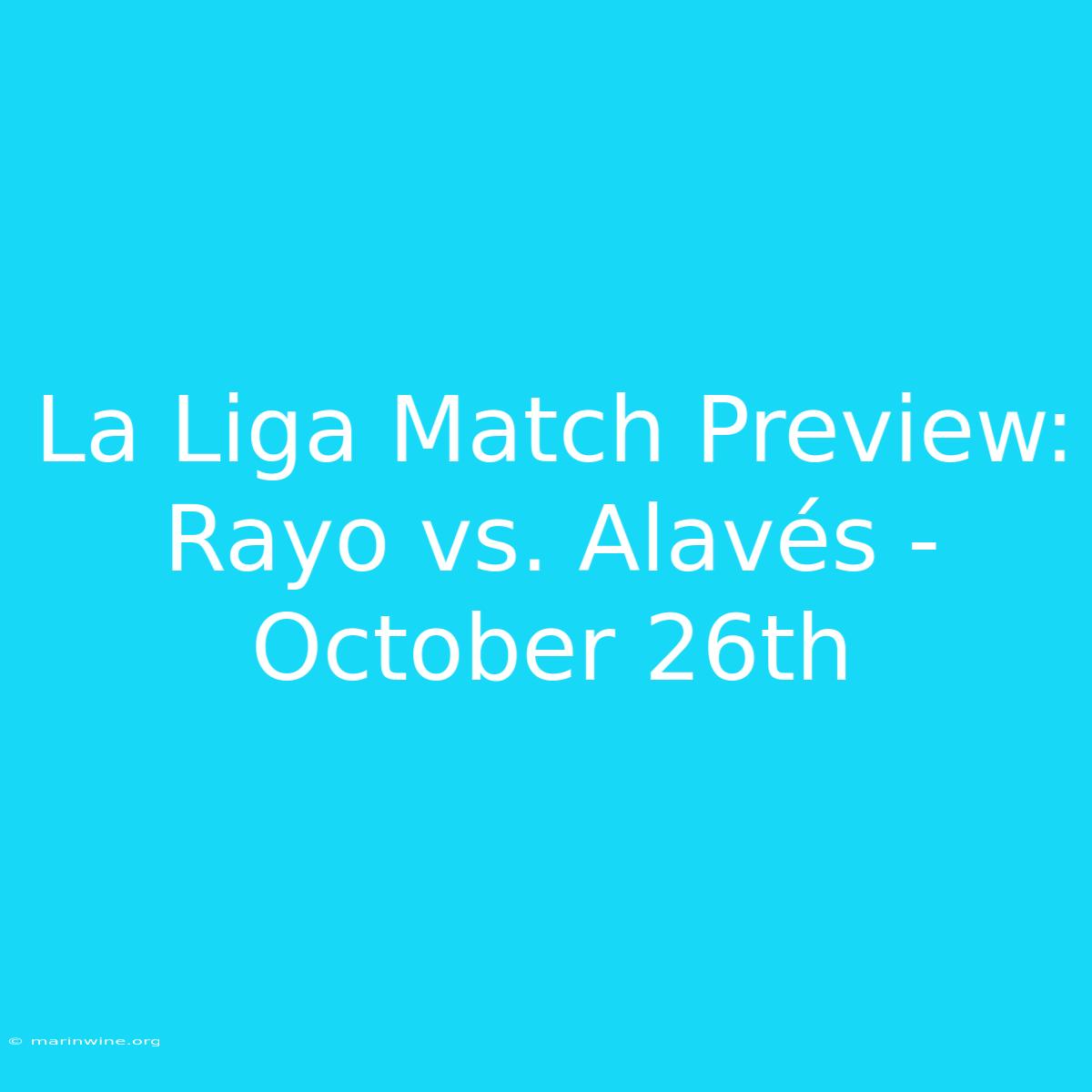 La Liga Match Preview: Rayo Vs. Alavés - October 26th