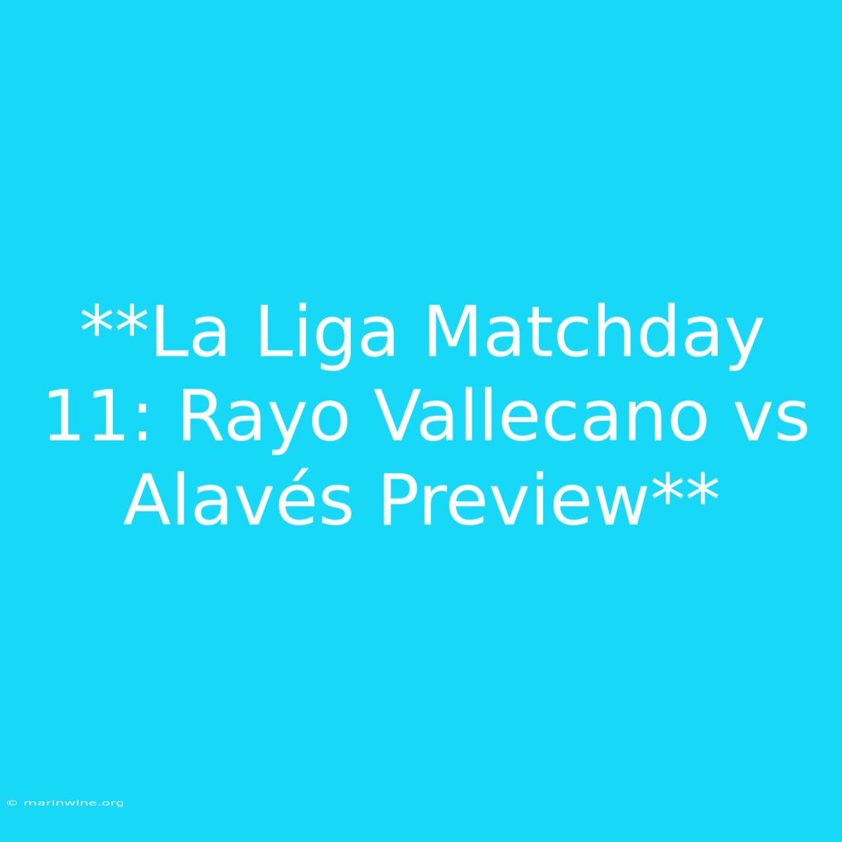 **La Liga Matchday 11: Rayo Vallecano Vs Alavés Preview**