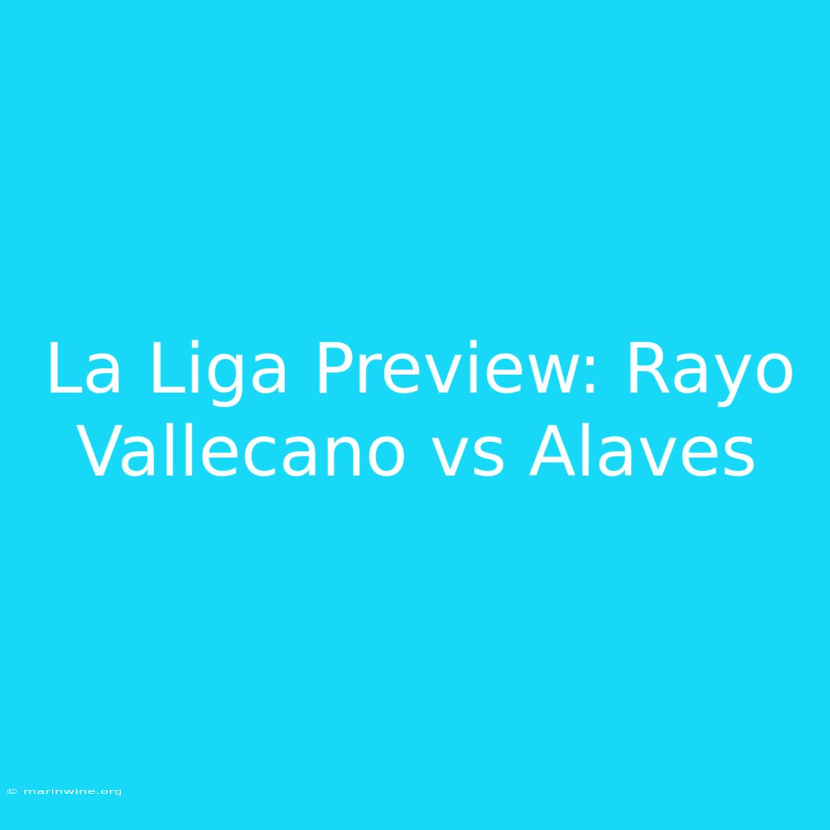 La Liga Preview: Rayo Vallecano Vs Alaves 