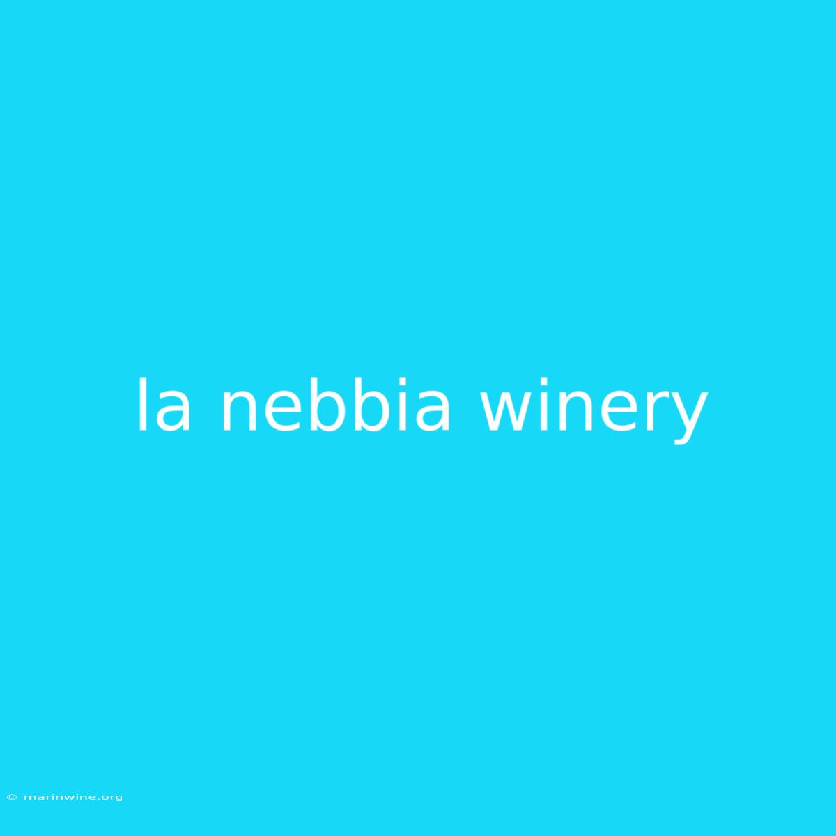 La Nebbia Winery