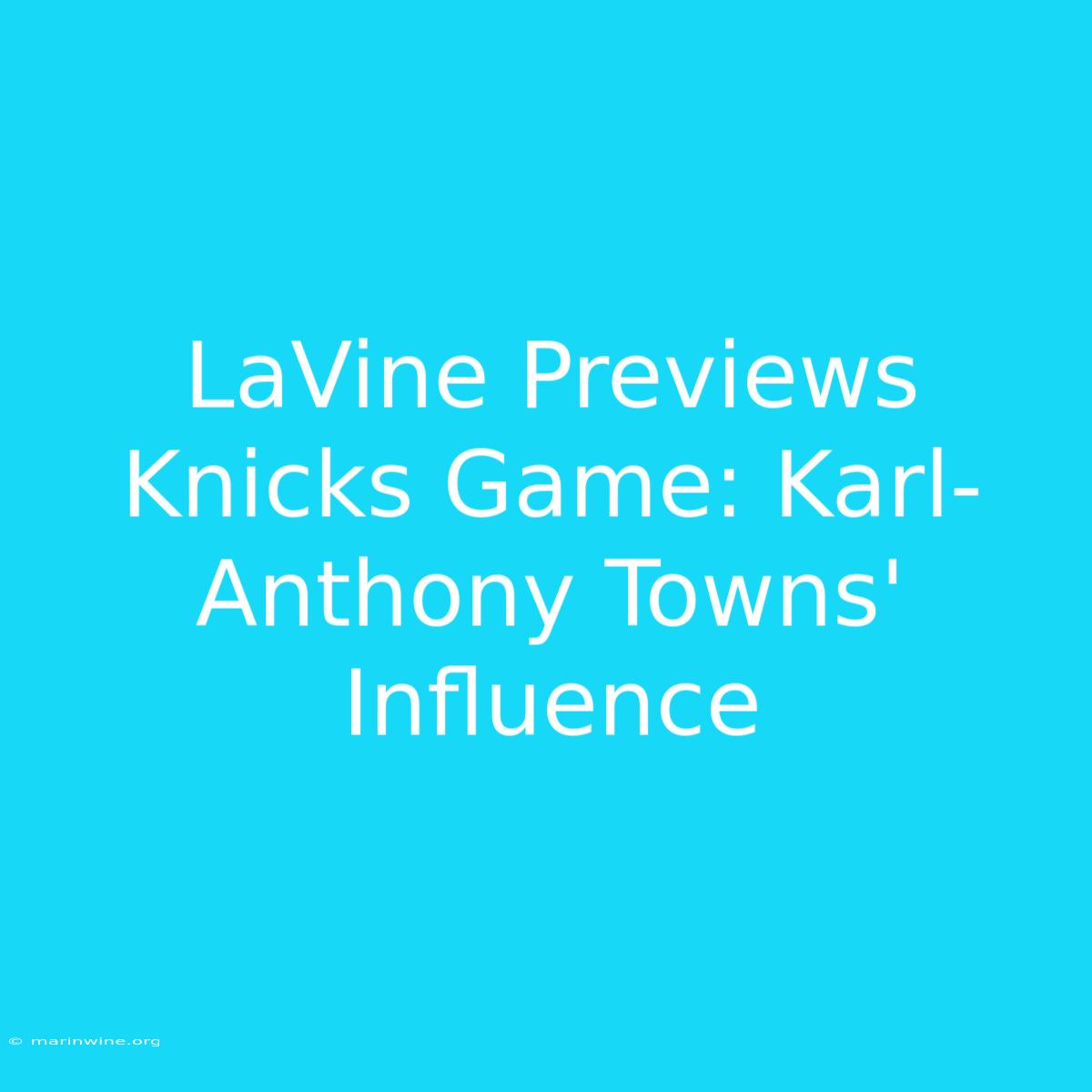 LaVine Previews Knicks Game: Karl-Anthony Towns' Influence 