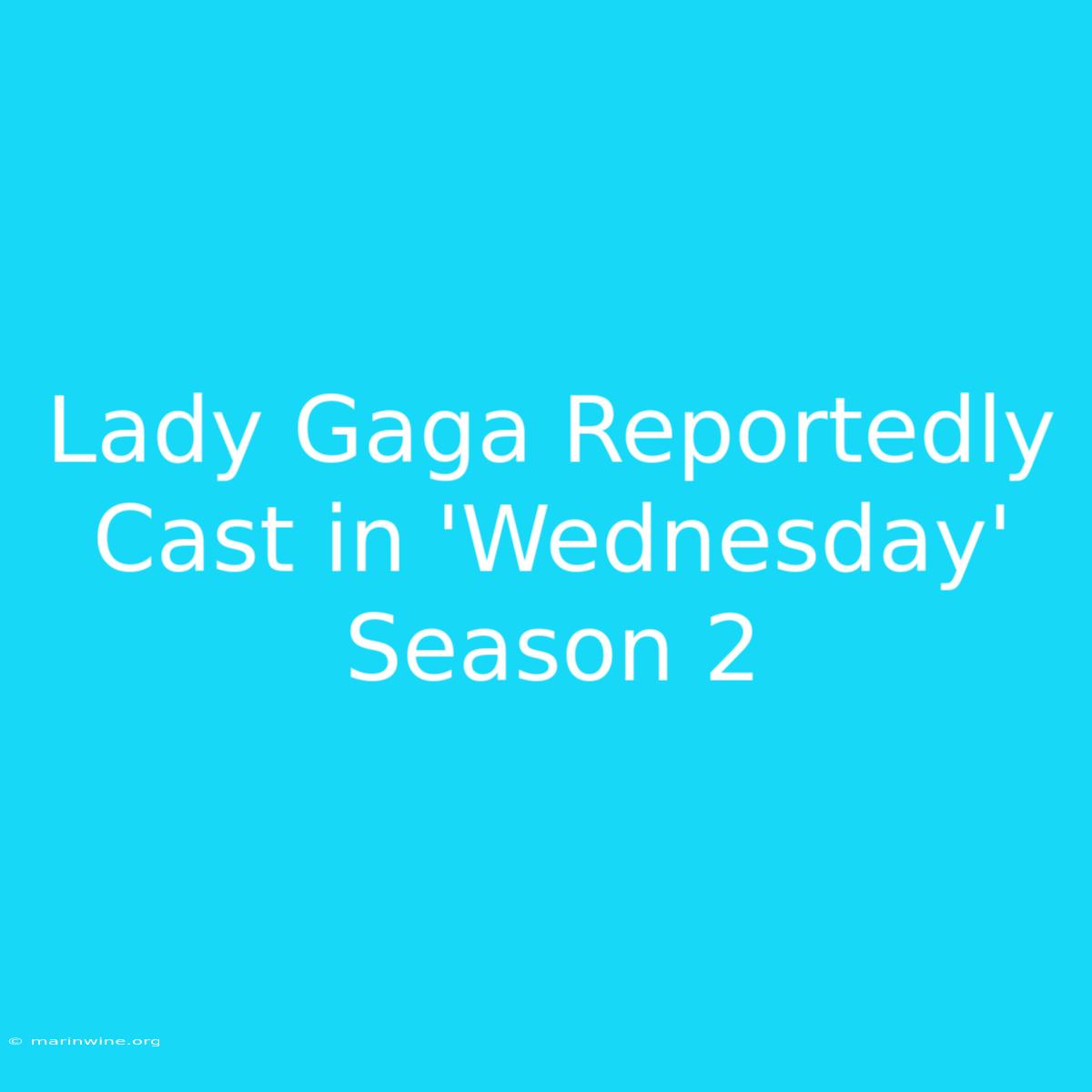 Lady Gaga Reportedly Cast In 'Wednesday' Season 2