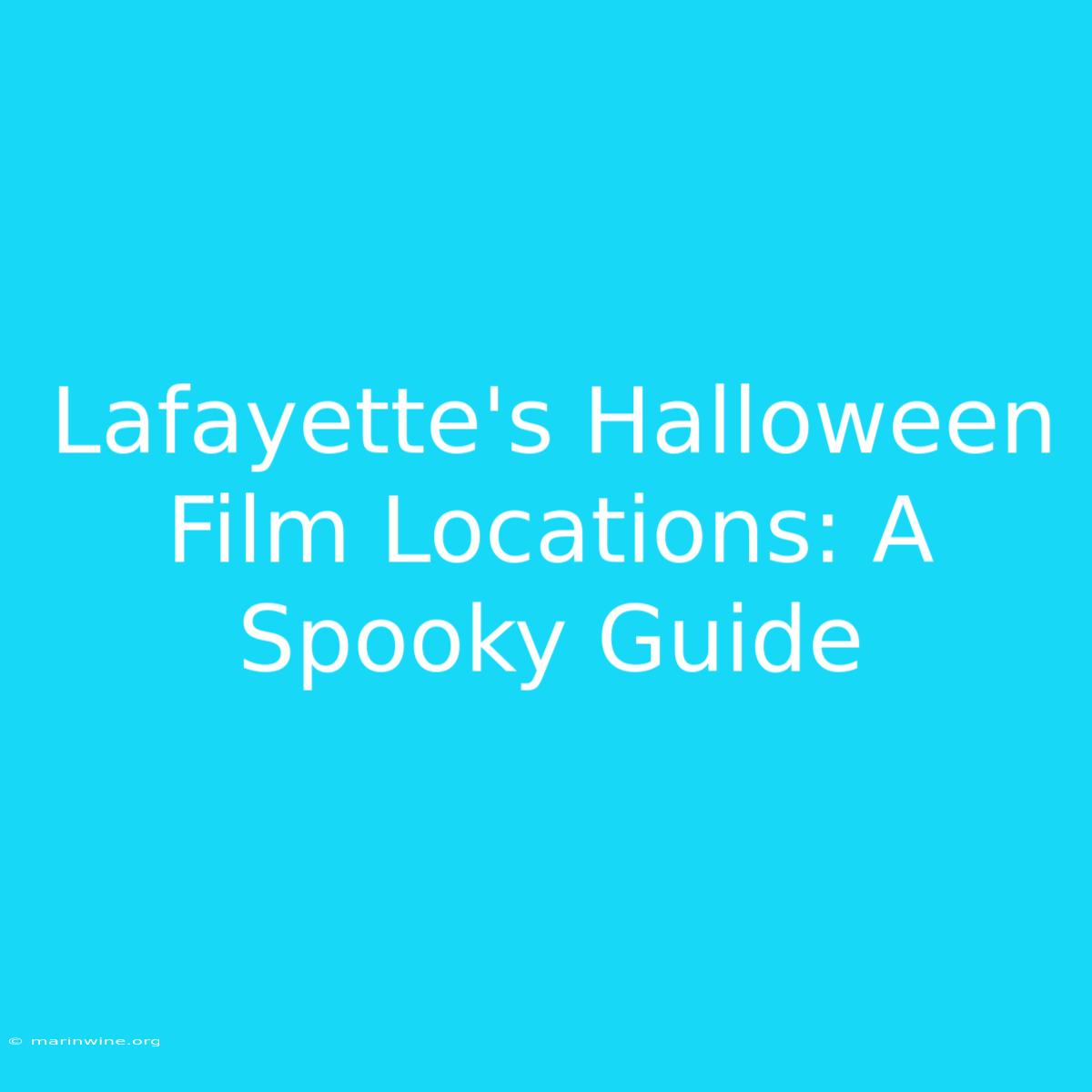 Lafayette's Halloween Film Locations: A Spooky Guide