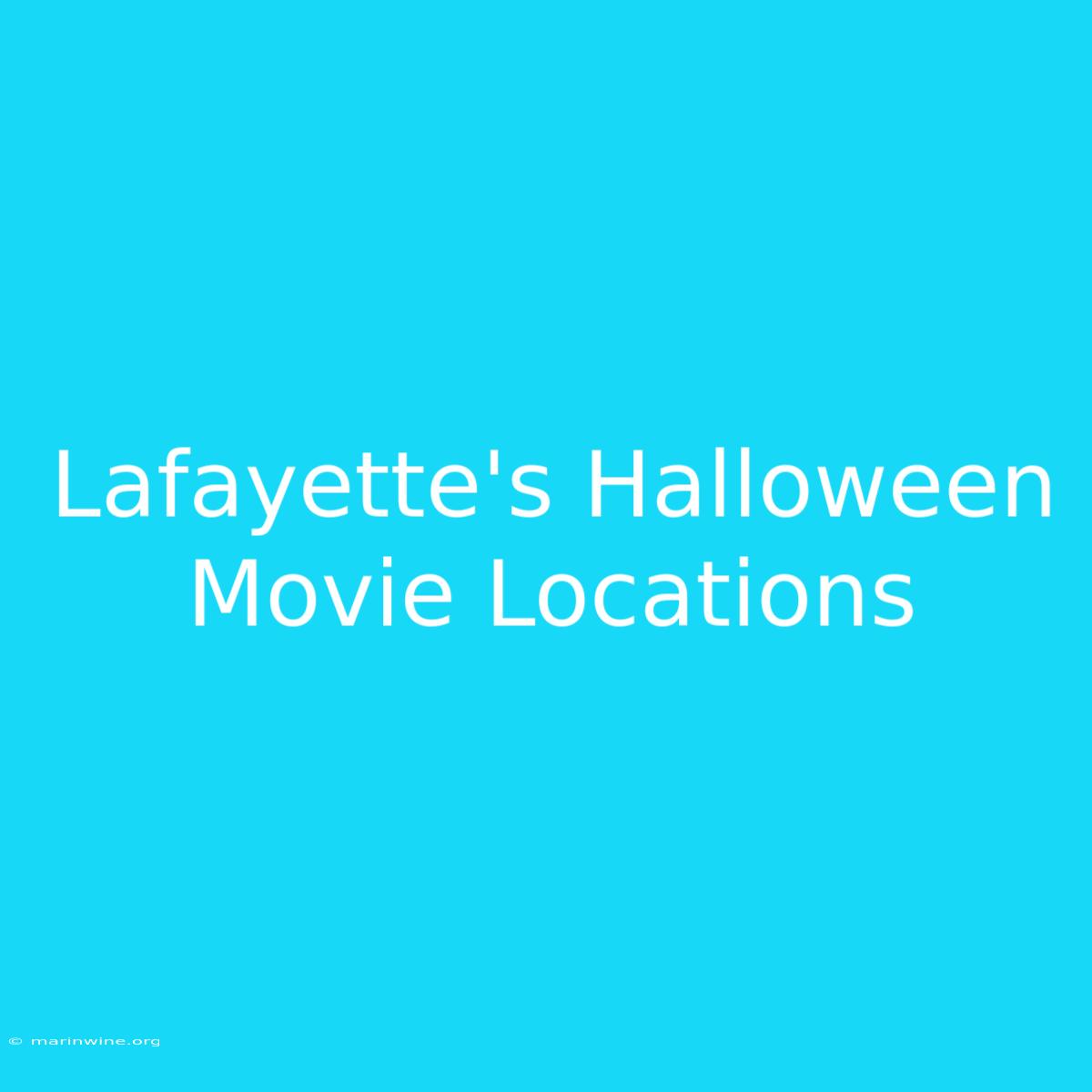 Lafayette's Halloween Movie Locations