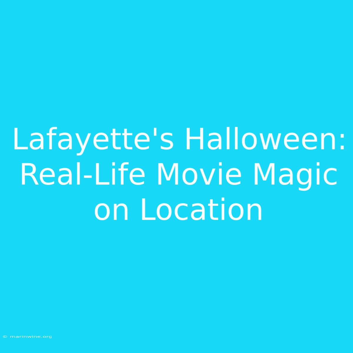 Lafayette's Halloween: Real-Life Movie Magic On Location 