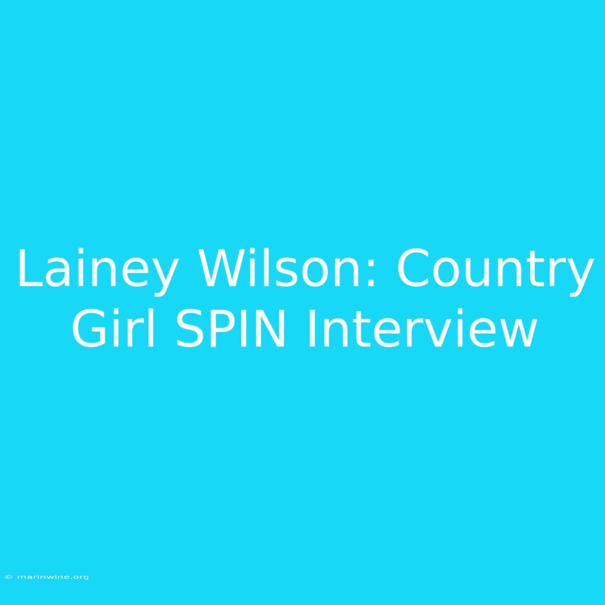 Lainey Wilson: Country Girl SPIN Interview