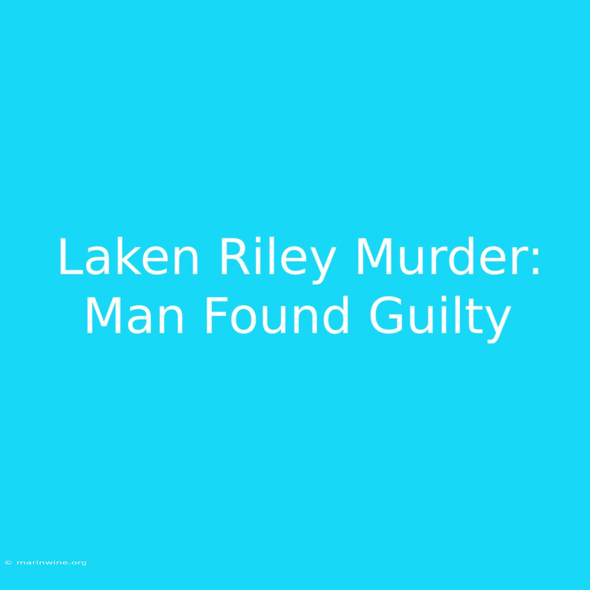 Laken Riley Murder: Man Found Guilty