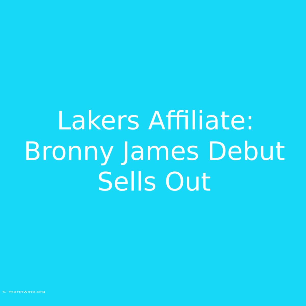 Lakers Affiliate: Bronny James Debut Sells Out