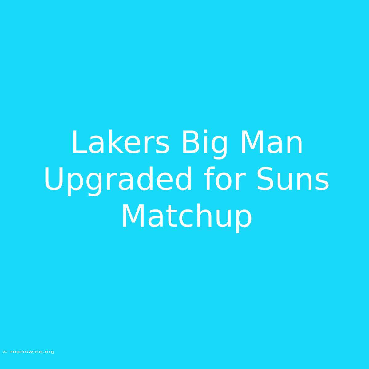 Lakers Big Man Upgraded For Suns Matchup