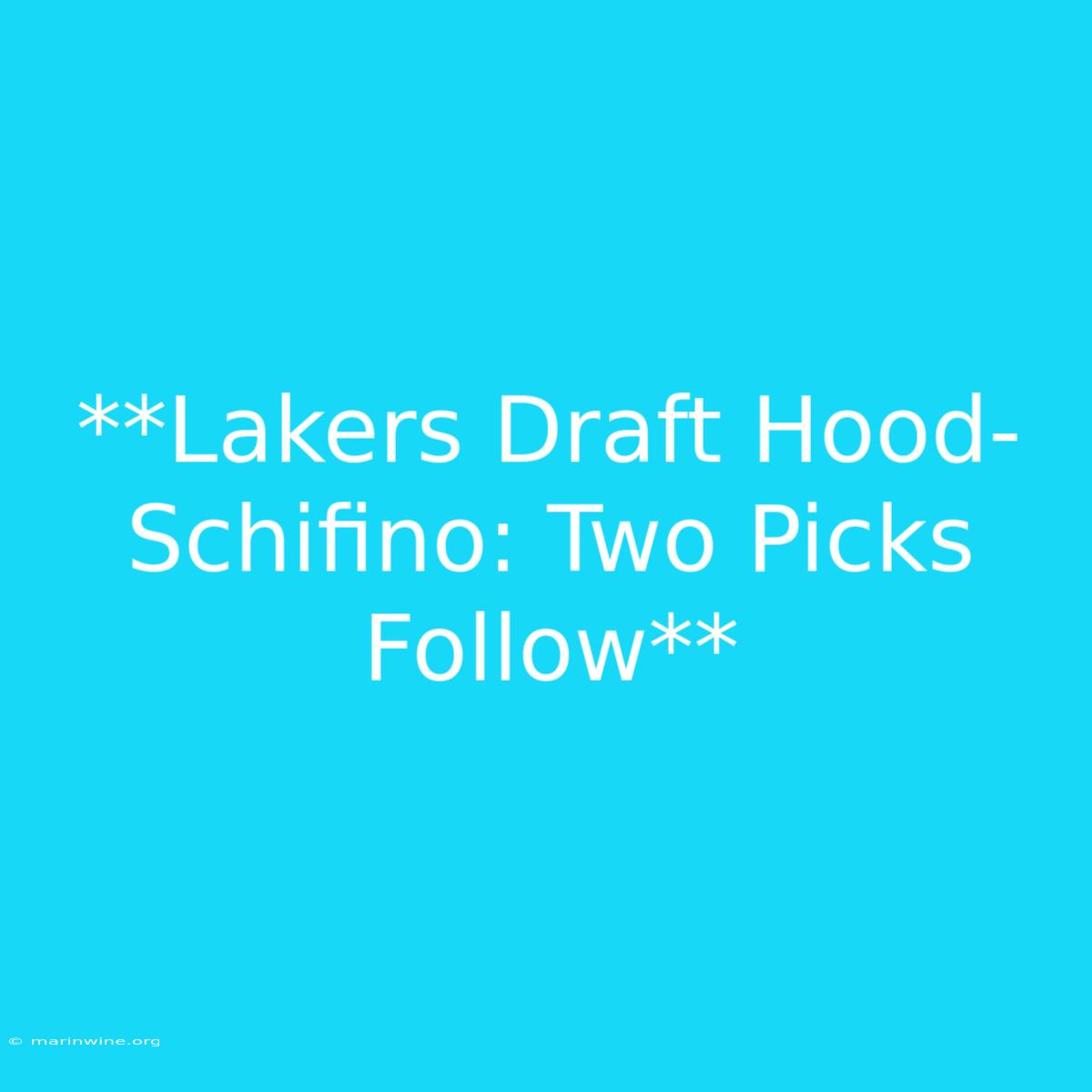 **Lakers Draft Hood-Schifino: Two Picks Follow**