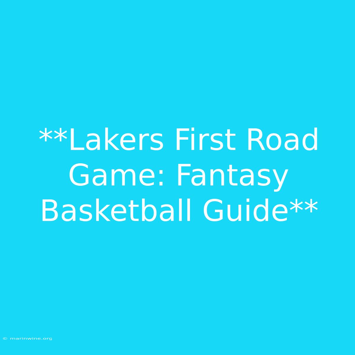 **Lakers First Road Game: Fantasy Basketball Guide**