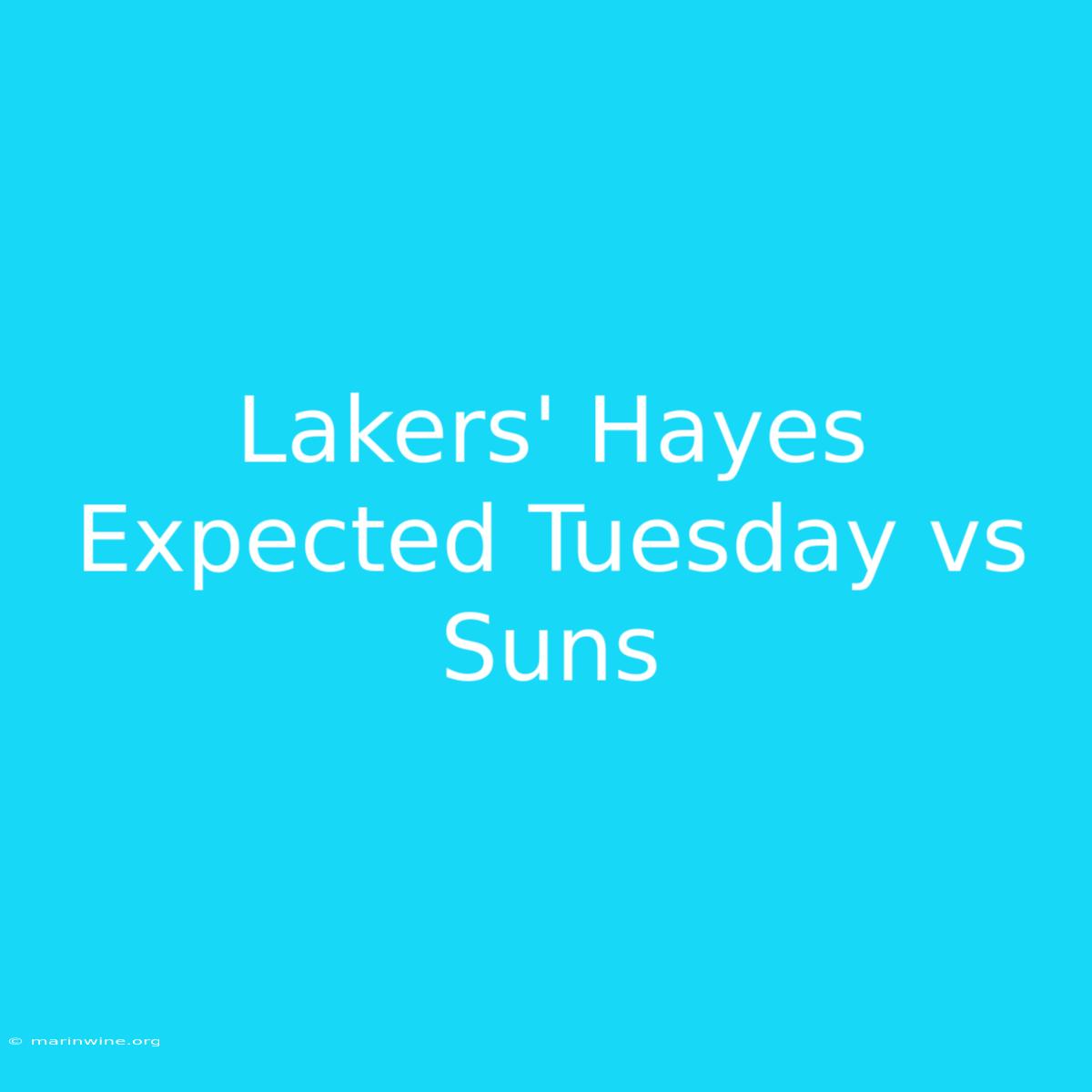 Lakers' Hayes Expected Tuesday Vs Suns