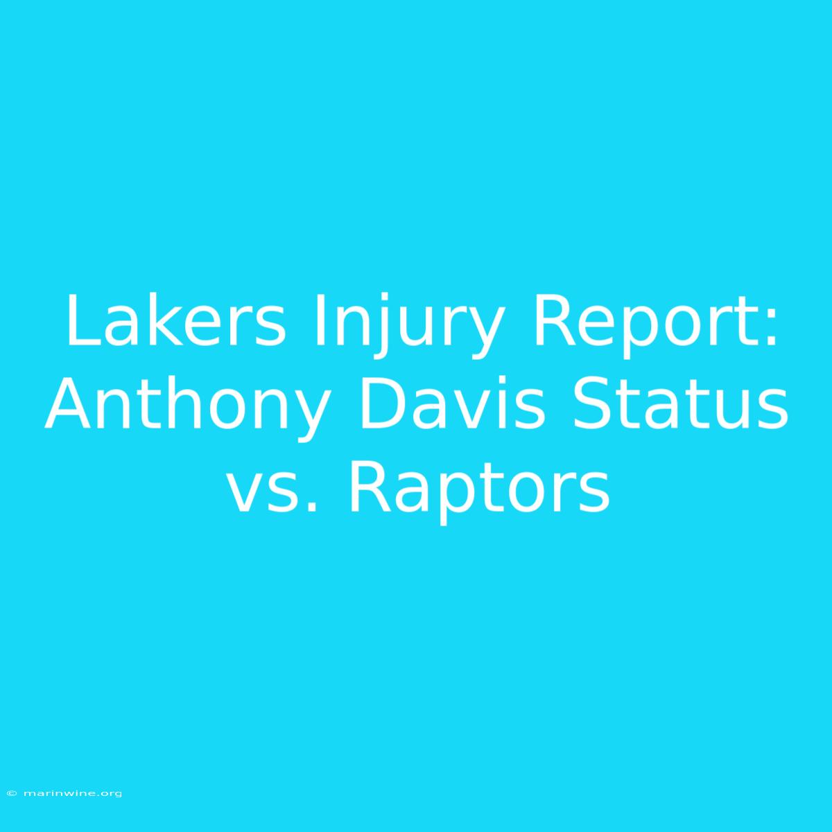 Lakers Injury Report: Anthony Davis Status Vs. Raptors