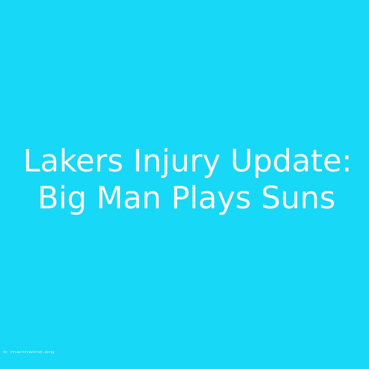 Lakers Injury Update: Big Man Plays Suns