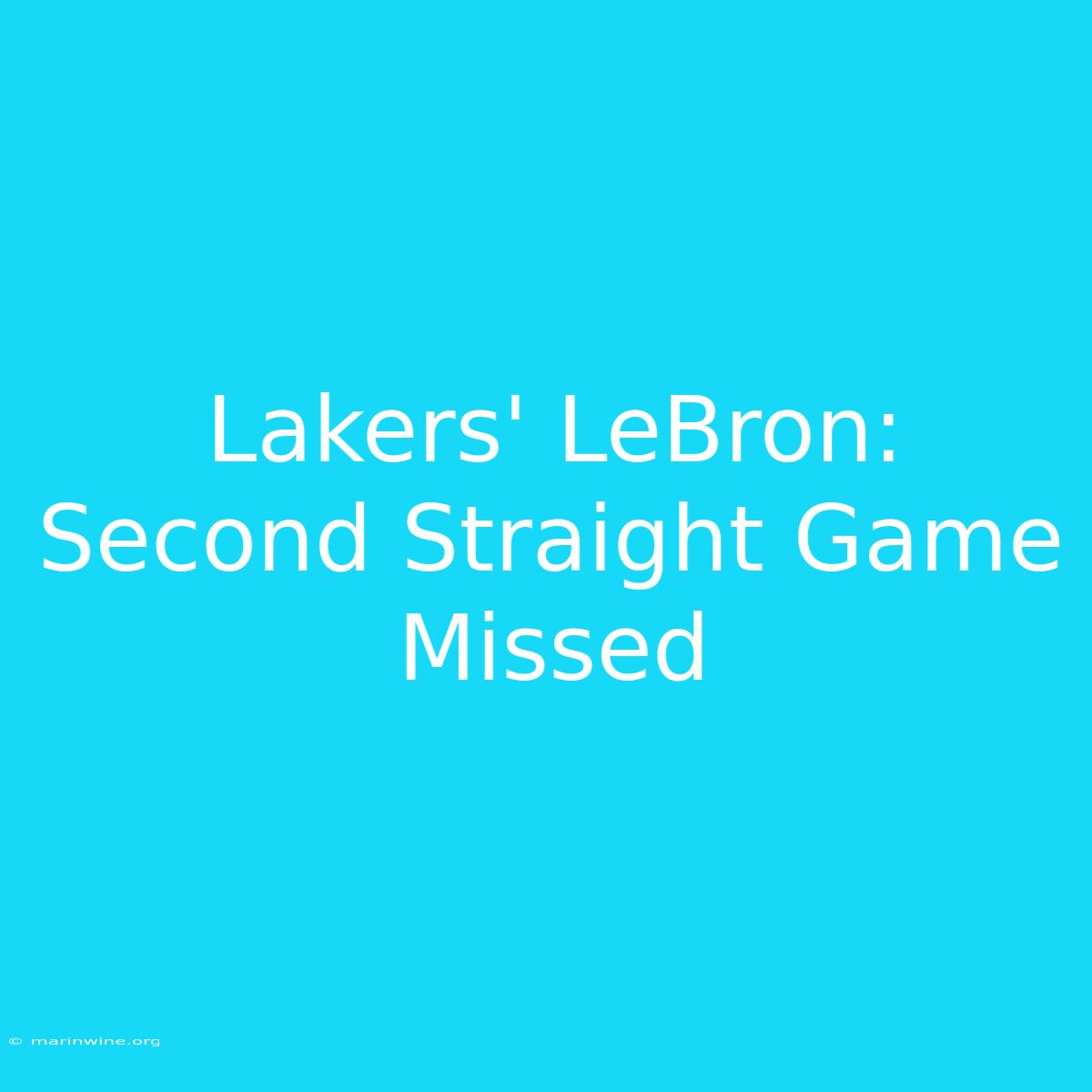 Lakers' LeBron: Second Straight Game Missed