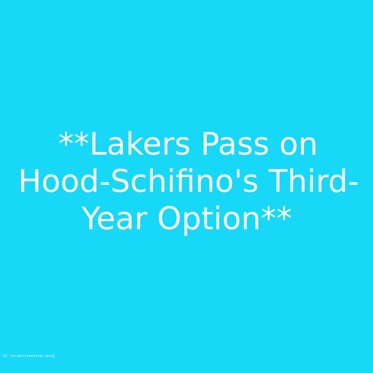 **Lakers Pass On Hood-Schifino's Third-Year Option**