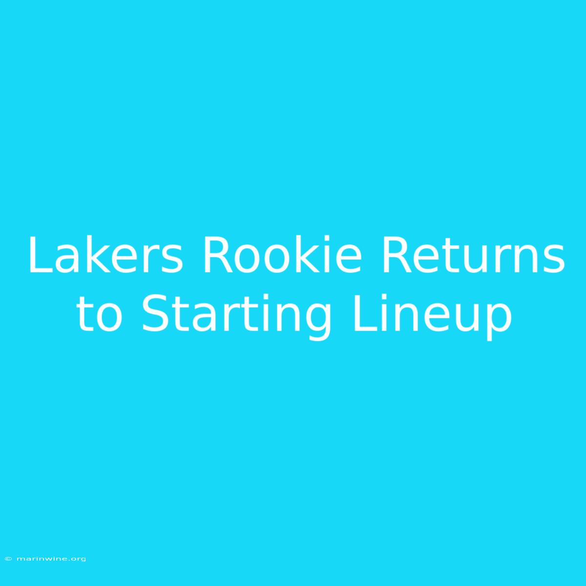 Lakers Rookie Returns To Starting Lineup