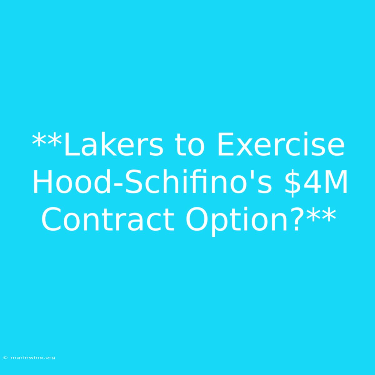 **Lakers To Exercise Hood-Schifino's $4M Contract Option?** 