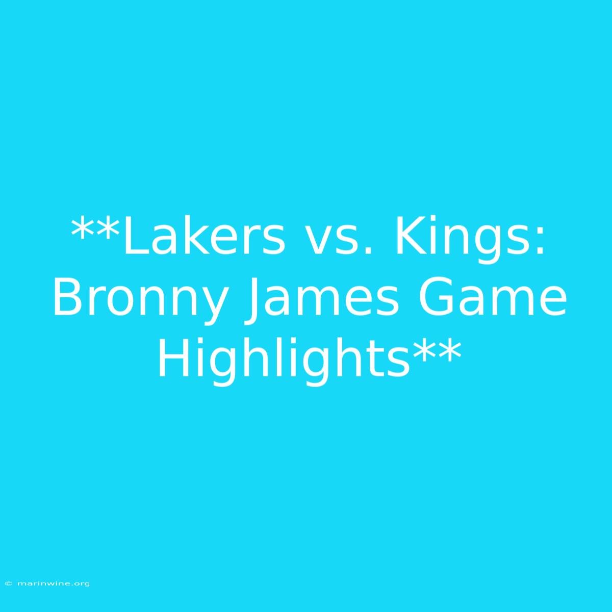 **Lakers Vs. Kings: Bronny James Game Highlights** 