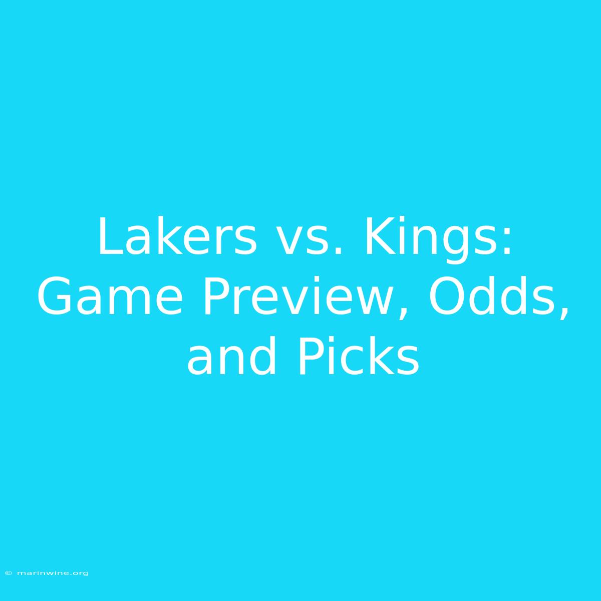 Lakers Vs. Kings: Game Preview, Odds, And Picks