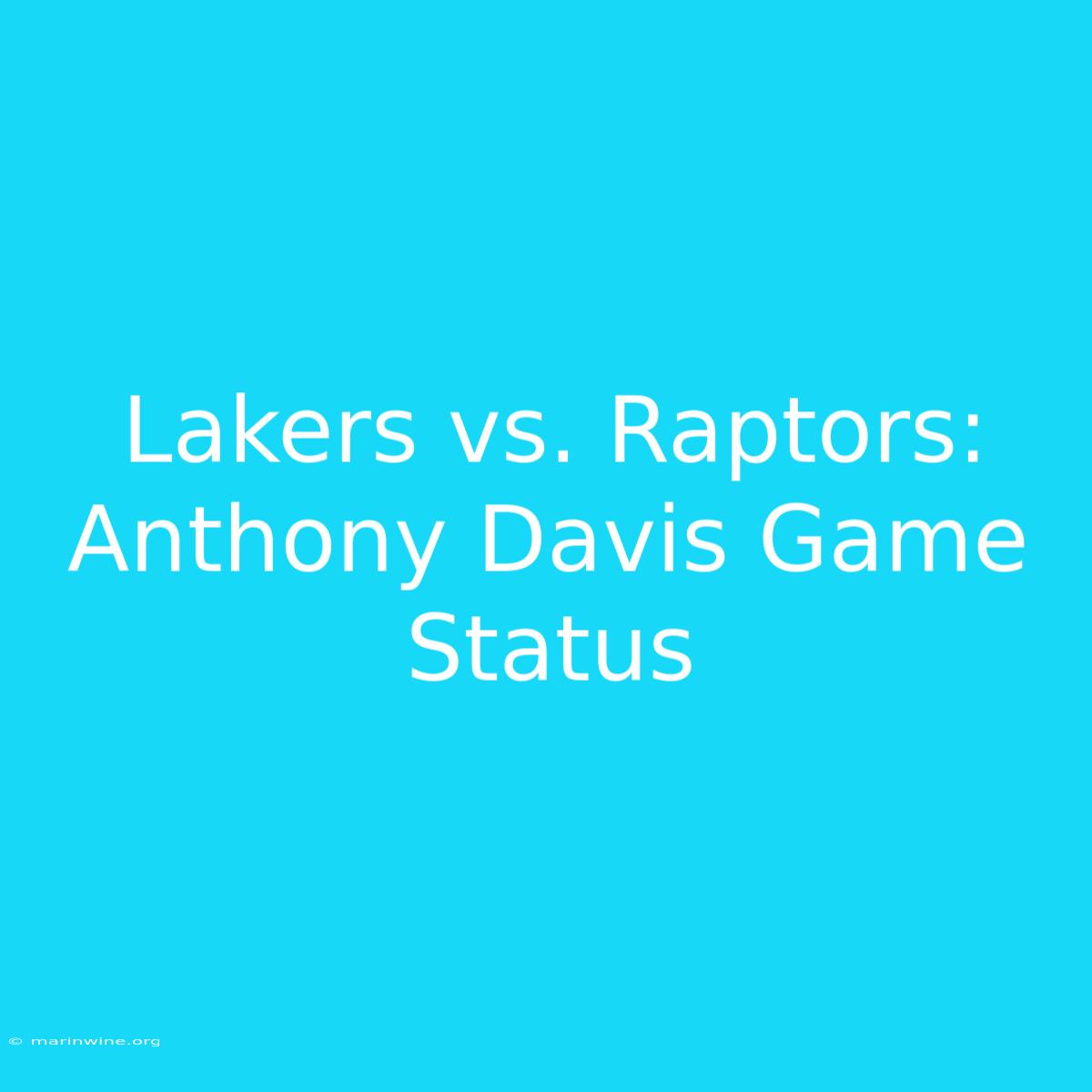 Lakers Vs. Raptors: Anthony Davis Game Status 