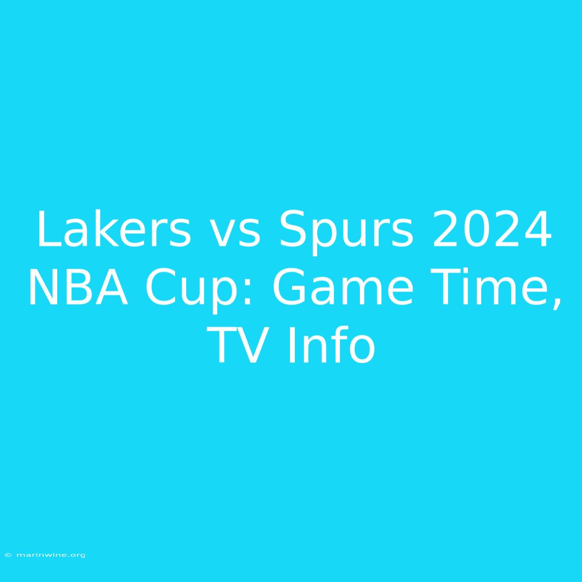 Lakers Vs Spurs 2024 NBA Cup: Game Time, TV Info