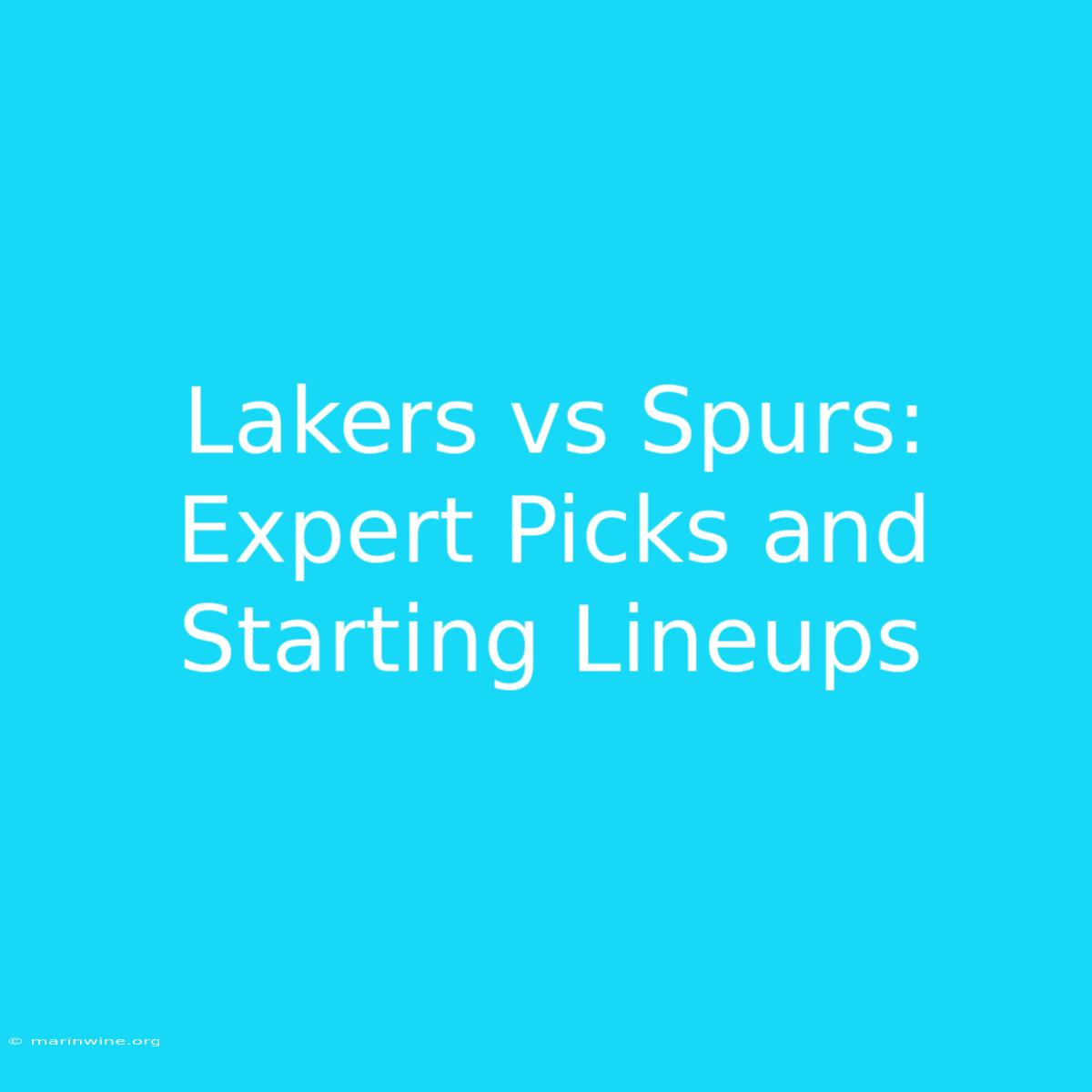 Lakers Vs Spurs: Expert Picks And Starting Lineups