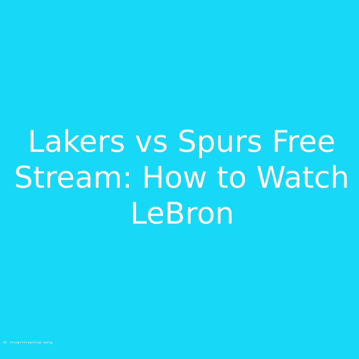 Lakers Vs Spurs Free Stream: How To Watch LeBron