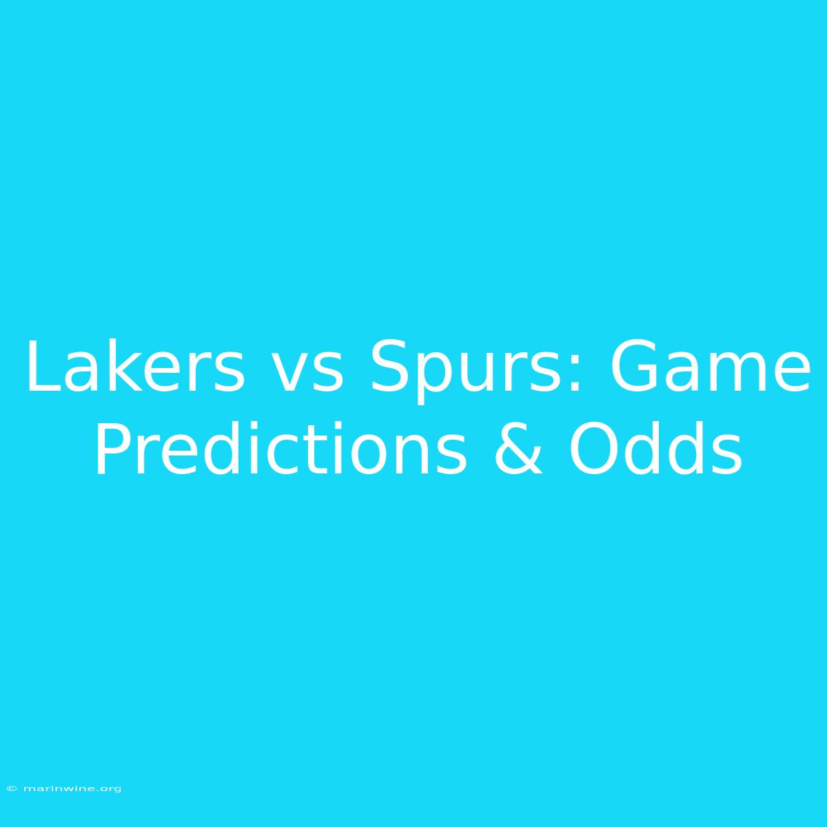 Lakers Vs Spurs: Game Predictions & Odds