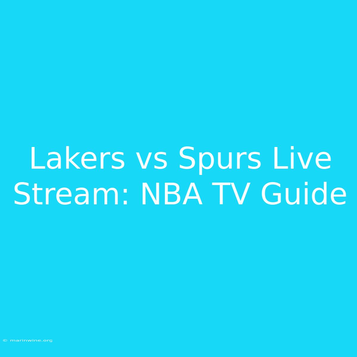 Lakers Vs Spurs Live Stream: NBA TV Guide