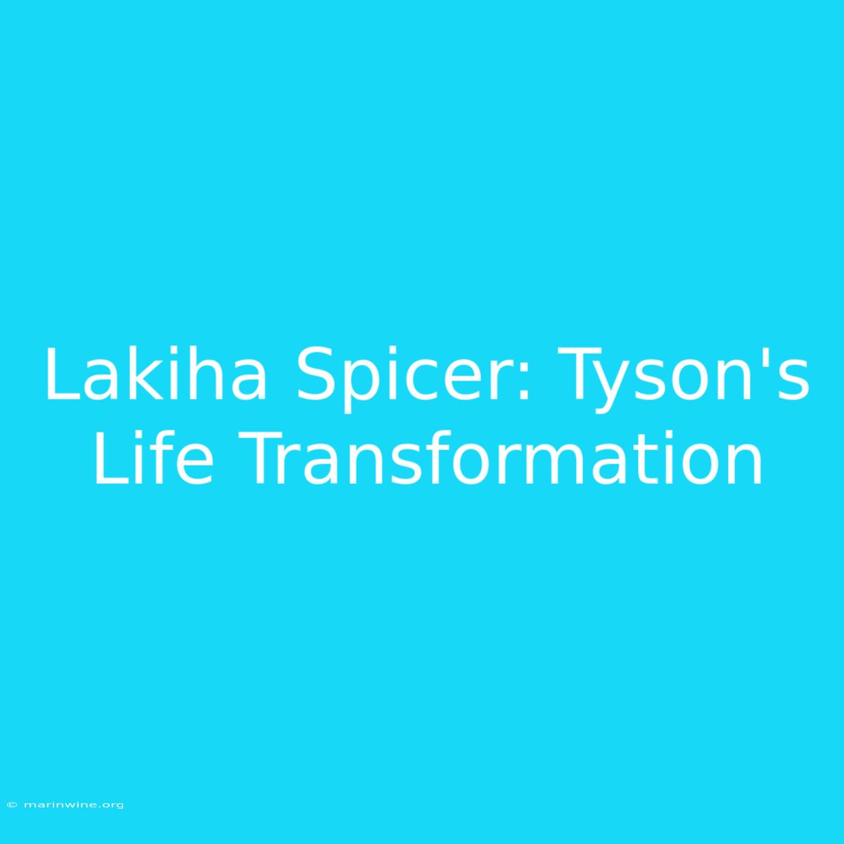 Lakiha Spicer: Tyson's Life Transformation