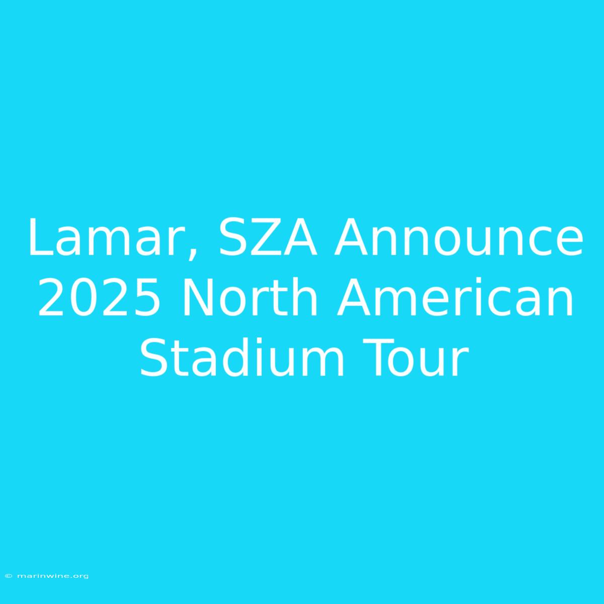 Lamar, SZA Announce 2025 North American Stadium Tour