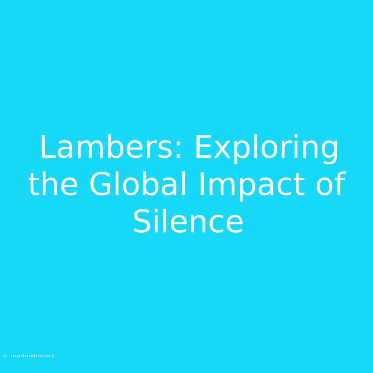 Lambers: Exploring The Global Impact Of Silence