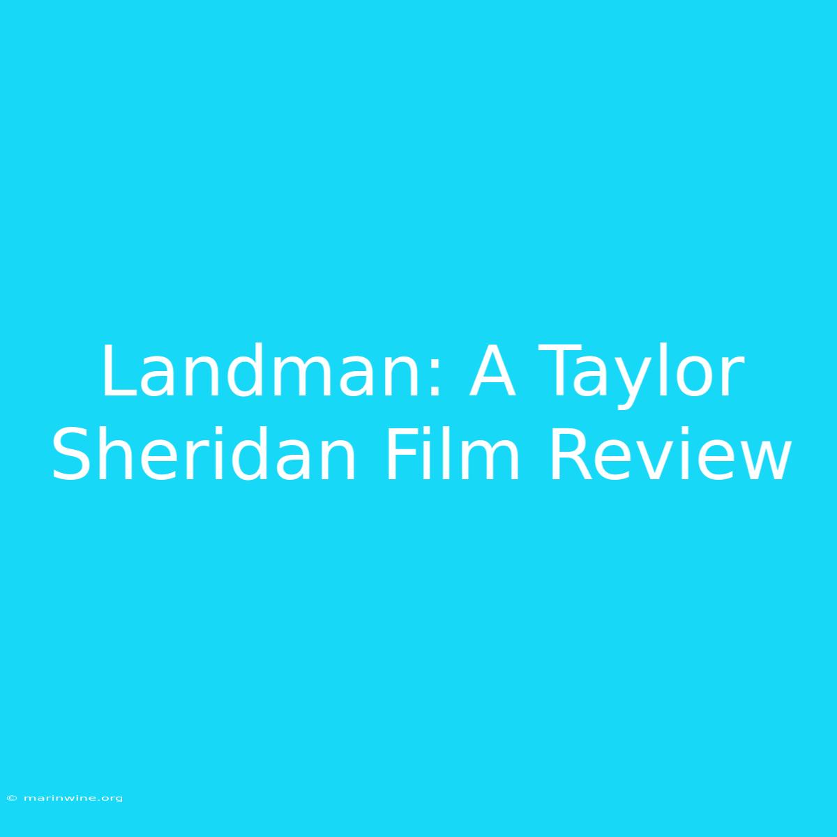 Landman: A Taylor Sheridan Film Review