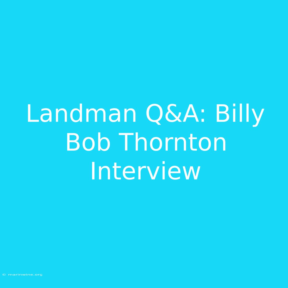 Landman Q&A: Billy Bob Thornton Interview